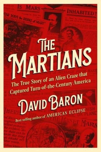 Paper book «The Martians: The True Story of an Alien Craze that Captured Turn-of-the-Century America», author Дэвид Барон / Девід Барон /  - фото №1