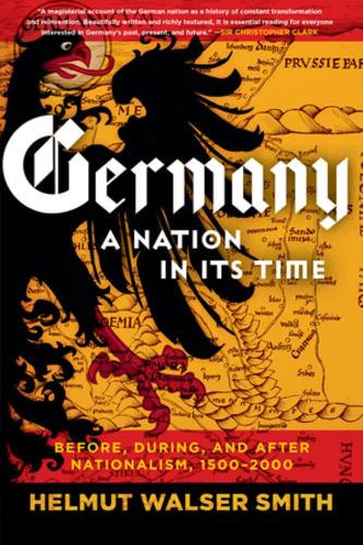 Бумажная книга «Germany: A Nation in Its Time: Before, During, and After Nationalism, 1500-2000», автор Гельмут Вальсер Смит - фото №1