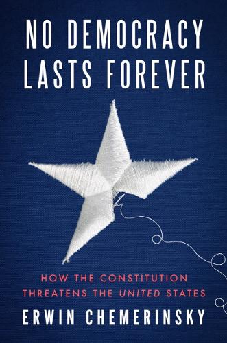 Паперова книга «No Democracy Lasts Forever: How the Constitution Threatens the United States», автор Ервін Чемеринський - фото №1