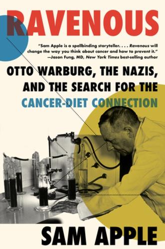 Бумажная книга «Ravenous: Otto Warburg, the Nazis, and the Search for the Cancer-Diet Connection», автор Сэм Эппл - фото №1