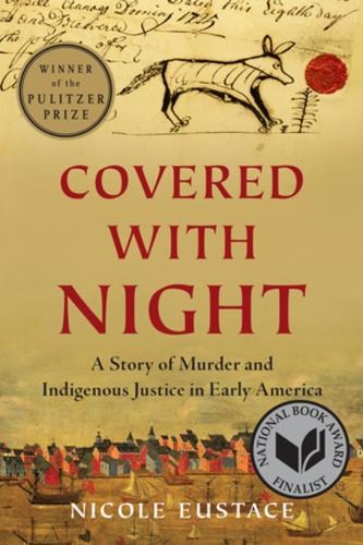Бумажная книга «Covered with Night: A Story of Murder and Indigenous Justice in Early America», автор Николь Юстас - фото №1