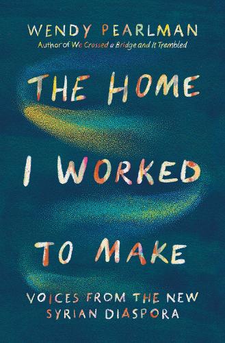 Бумажная книга «The Home I Worked to Make: Voices from the New Syrian Diaspora», автор Венди Перлман - фото №1