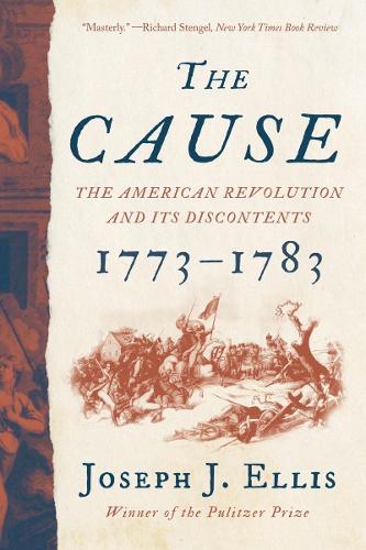 Бумажная книга «The Cause: The American Revolution and its Discontents, 1773-1783», автор Джозеф Дж. Эллис - фото №1
