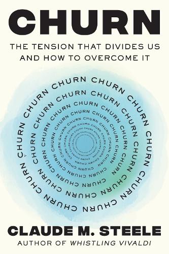 Бумажная книга «Churn: The Tension That Divides Us and How to Overcome It», автор Клод М. Стил - фото №1