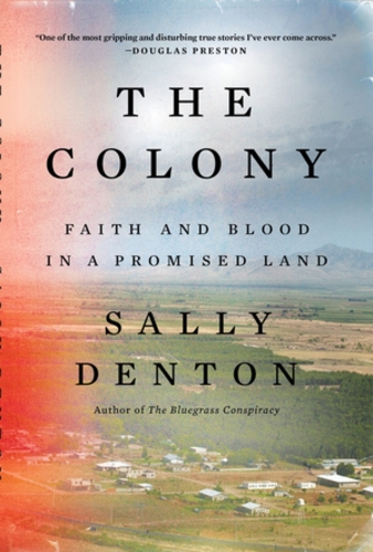 Паперова книга «The Colony: Faith and Blood in a Promised Land», автор Саллі Дентон - фото №1