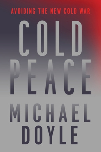 Паперова книга «Cold Peace: Avoiding the New Cold War», автор Майкл В. Дойл - фото №1