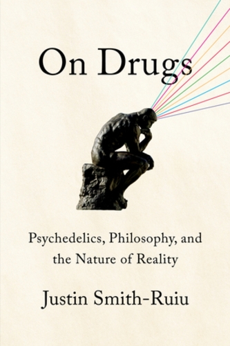 Бумажная книга «On Drugs: Psychedelics, Philosophy, and the Nature of Reality», автор Джастин Смит-Рую - фото №1