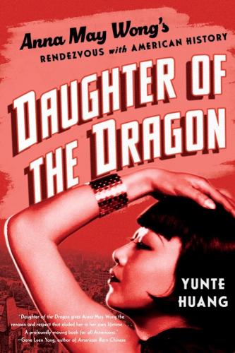 Бумажная книга «Daughter of the Dragon: Anna May Wong's Rendezvous with American History», автор Юнте Хуан - фото №1