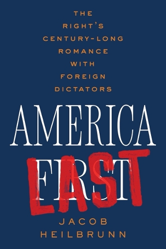 Бумажная книга «America Last: The Right's Century-Long Romance with Foreign Dictators», автор Якоб Хайльбрунн - фото №1