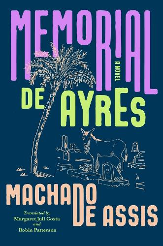 Бумажная книга «Memorial de Ayres: A Novel», автор Жоаким Мария Мачадо де Ассис - фото №1