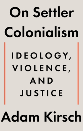 Бумажная книга «On Settler Colonialism: Ideology, Violence, and Justice», автор Адам Кирш - фото №1