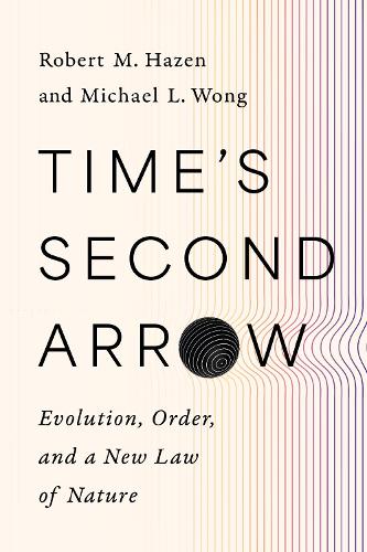 Бумажная книга «Time's Second Arrow: Evolution, Order, and a New Law of Nature», авторов Майкл Л. Вонг, Роберт М. Хейзен - фото №1