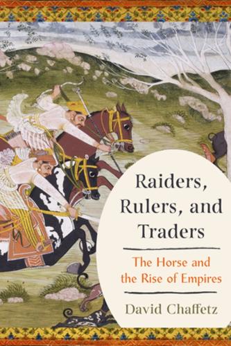Бумажная книга «Raiders, Rulers, and Traders: The Horse and the Rise of Empires», автор Дэвид Шаффетц - фото №1