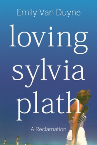 Бумажная книга «Loving Sylvia Plath: A Reclamation», автор Эмили Ван Дуйн - фото №1