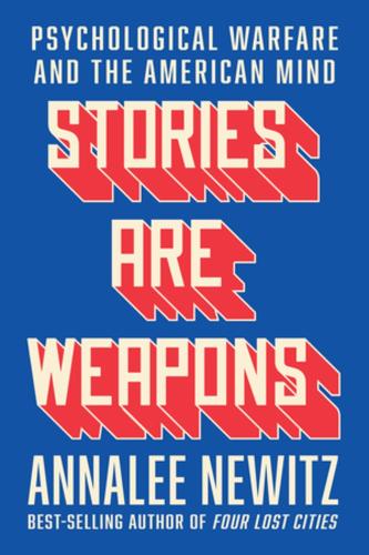 Бумажная книга «Stories Are Weapons: Psychological Warfare and the American Mind», автор Аннали Ньюитц - фото №1