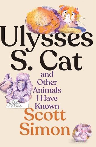 Бумажная книга «Ulysses S. Cat and Other Animals I Have Known», автор Скотт Саймон - фото №1