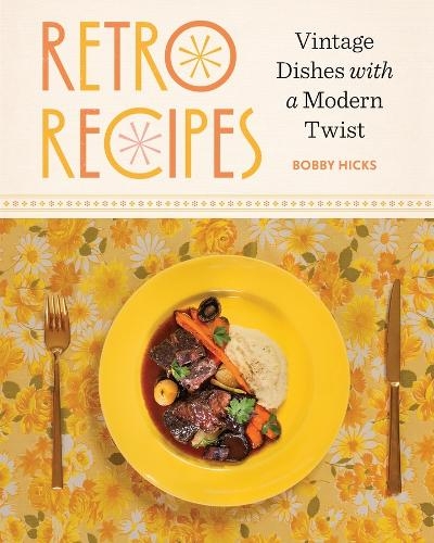 Бумажная книга «Retro Recipes: Vintage Dishes with a Modern Twist», автор Бобби Хикс - фото №1