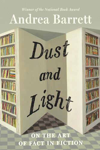 Бумажная книга «Dust and Light: On the Art of Fact in Fiction», автор Андреа Барретт - фото №1