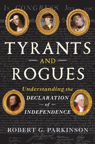 Paper book «Tyrants and Rogues: Understanding the Declaration of Independence», author Robert G. Parkinson - фото №1