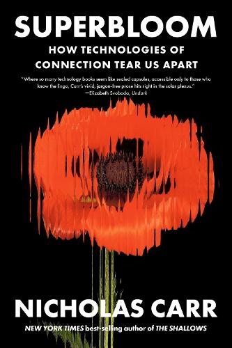 Паперова книга «Superbloom: How Technologies of Connection Tear Us Apart», автор Ніколас Карр - фото №1