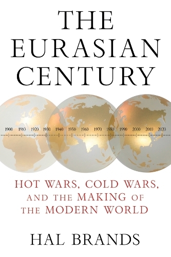 Бумажная книга «The Eurasian Century: Hot Wars, Cold Wars, and the Making of the Modern World», автор Хэл Брэндс - фото №1