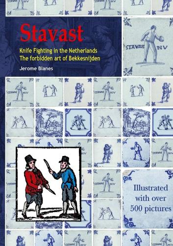 Бумажная книга «Stavast - Knife Fighting in the Netherlands - The forbidden art of Bekkensnijden», автор Джером Бланес - фото №1