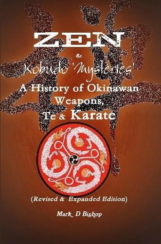 Бумажная книга «Zen & Kobudo Mysteries, A History of Okinawan Weapons, Te & Karate», автор Марк Бишоп - фото №1