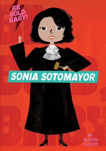 Паперова книга «Be Bold, Baby: Sonia Sotomayor», автор Елісон Олівер - фото №1