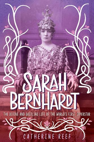 Бумажная книга «Sarah Bernhardt: The Divine and Dazzling Life of the World's First Superstar», автор Кэтрин Риф - фото №1