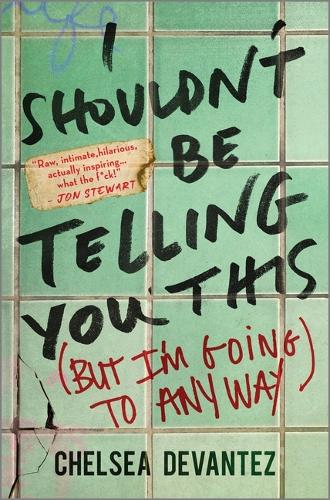 Паперова книга «I Shouldn't Be Telling You This: (But I'm Going to Anyway)», автор Челсі Девантес - фото №1