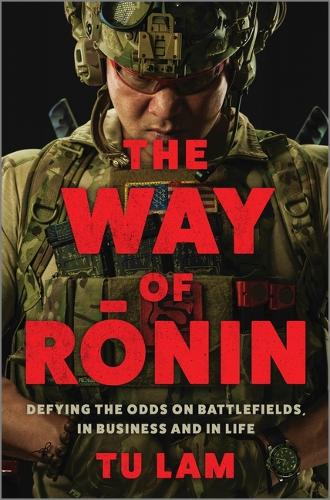 Бумажная книга «The Way of Ronin: Defying the Odds on Battlefields, in Business and in Life», автор Ту Лам - фото №1