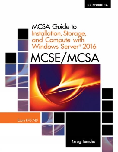 [object Object] «MCSA Guide to Installation, Storage, and Compute with Microsoft�Windows Server 2016, Exam 70-740», автор Грег Томшо - фото №1
