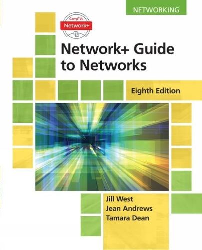 Бумажная книга «Network+ Guide to Networks, 8th Edition», авторов Джин Эндрюс, Джилл Уэст, Тамара Дин - фото №1