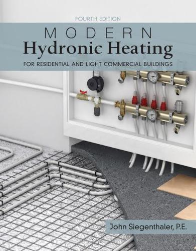 Бумажная книга «Modern Hydronic Heating and Cooling: For Residential and Light Commercial Buildings», автор Джон Сигенталер - фото №1