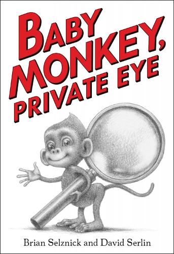 Бумажная книга «Baby Monkey, Private Eye», авторов Брайан Селзник, Дэвид Серлин - фото №1