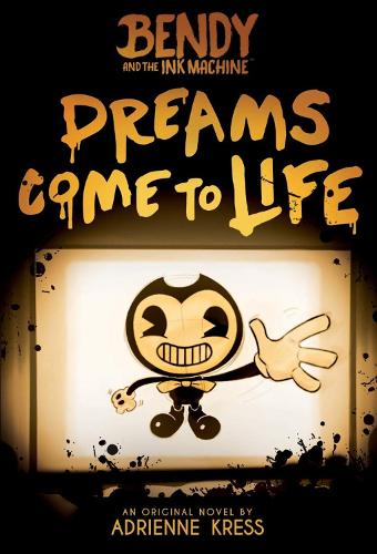[object Object] «Bendy and the Ink Machine: Dreams Come to Life (YA Novel #1)» - фото №1
