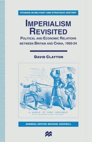 Бумажная книга «Imperialism Revisited: Political and Economic Relations between Britain and China, 1950–54», автор Дэвид Клейтон - фото №1