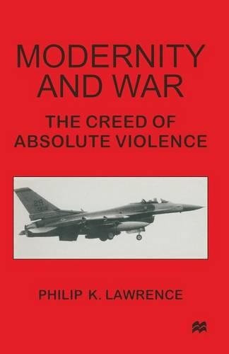Паперова книга «Modernity and War: The Creed of Absolute Violence», автор Філіп К. Лоуренс - фото №1