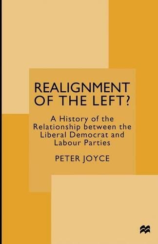 Бумажная книга «Realignment of the Left?: A History of the Relationship between the Liberal Democrat and Labour Parties», автор Питер Джойс - фото №1