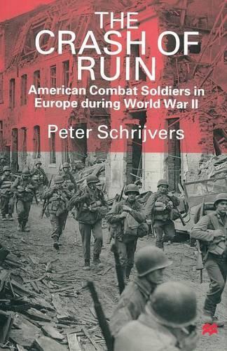 Бумажная книга «The Crash of Ruin: American Combat Soldiers in Europe during World War II», автор Петер Шрайверс - фото №1