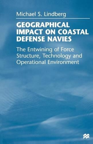Паперова книга «Geographical Impact on Coastal Defense Navies: The Entwining of Force Structure, Technology and Operational Environment», автор Майкл С. Ліндберг - фото №1