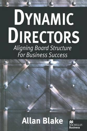 Бумажная книга «Dynamic Directors: Aligning Board Structure for Business Success», автор Аллан Блейк - фото №1