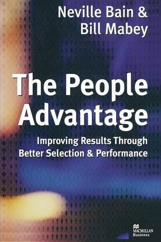 Бумажная книга «The People Advantage: Improving Results Through Better Selection and Performance», автор Билл Мейби - фото №1