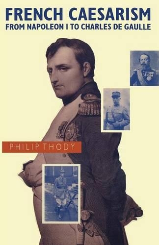 Бумажная книга «French Caesarism from Napoleon I to Charles de Gaulle», автор Филип Тоди - фото №1