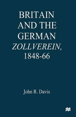 Бумажная книга «Britain and the GermanZollverein, 1848–66», автор Джон Р. Дэвис - фото №1