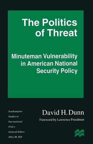 Паперова книга «The Politics of Threat: Minuteman Vulnerability in American National Security Policy», автор Девід Г. Данн - фото №1
