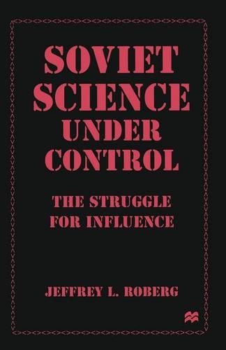 Паперова книга «Soviet Science under Control: The Struggle for Influence», автор Джеффрі Л. Роберґ - фото №1