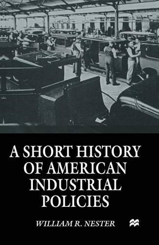 Бумажная книга «A Short History of American Industrial Policies», автор Уильям Р. Нестер - фото №1