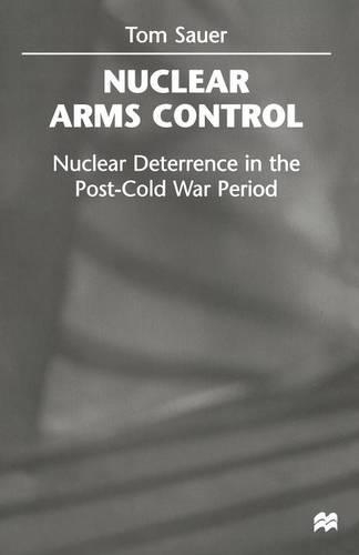 Паперова книга «Nuclear Arms Control: Nuclear Deterrence in the Post-Cold War Period», автор Том Зауер - фото №1