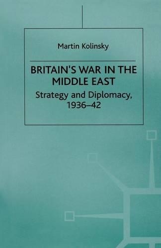Бумажная книга «Britain’s War in the Middle East: Strategy and Diplomacy, 1936–42», автор Мартин Колински - фото №1